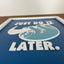 JUST DO IT..LATER - Wall Art