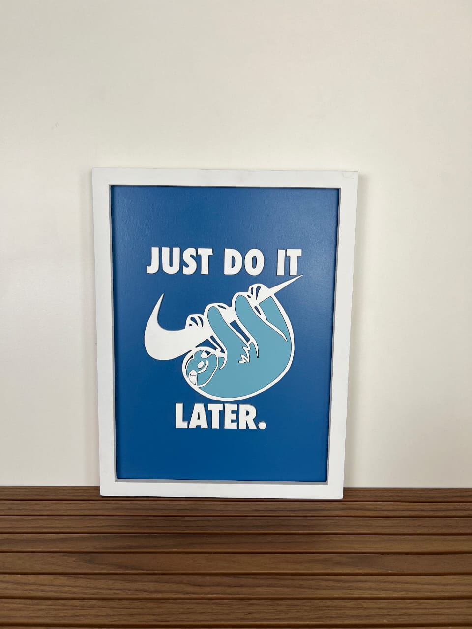 JUST DO IT..LATER - Wall Art