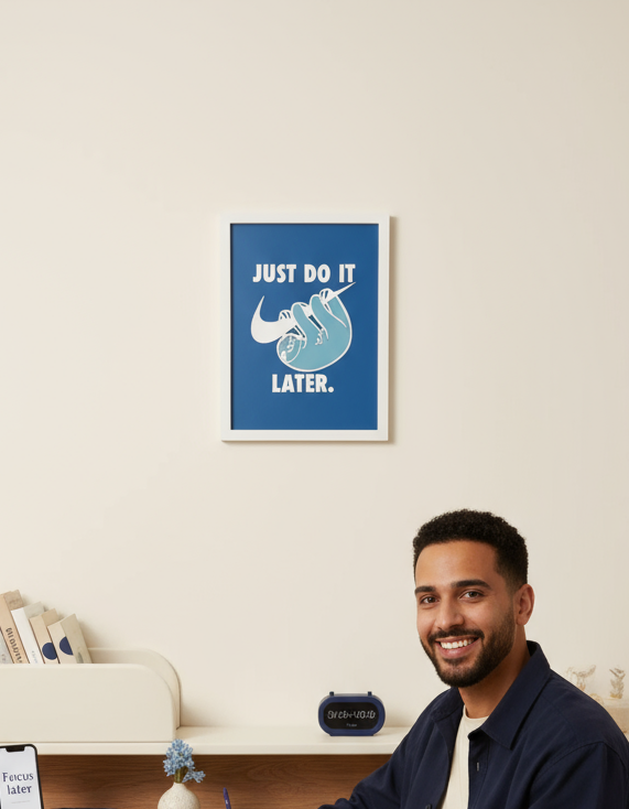 JUST DO IT..LATER - Wall Art